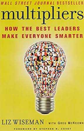 Book cover of 'Multipliers: How the Best Leaders Make Everyone Smarter'